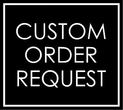 Custom Orders